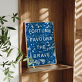 Fortune Favours The Brave Poster Print