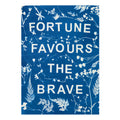 Fortune Favours The Brave Art Print
